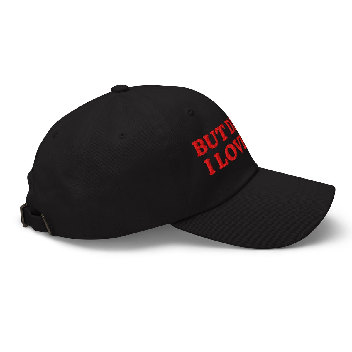 But Daddy I Love Him Embroidered Dad Hat